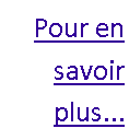 Zone de Texte: Pour en savoir plus...
