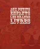 Aux petits enfants les grands livres